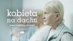 Kobieta na dachu - pokaz filmu i spotkanie z Ann Jadowsk i Dorot Pomyka