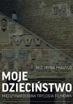 Moje dziecistwo - pokaz midzynarodowej trylogii filmowej i spotkanie z reyserk Iryn Pravylo (MOS)