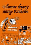 Gorczka Kinowa: Filmowe obrazy starego Krakowa z muzyk na ywo