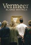 Vermeer. Blisko mistrza - pokazy specjalne