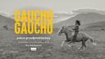 Gaucho Gaucho - pokaz przedpremierowy