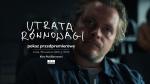 Utrata rwnowagi - pokaz przedpremierowy (English friendly)