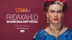 Sztuka na ekranie: Frida Kahlo. Ikoniczna artystka